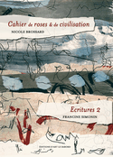 Cahier de roses & de civilisation - Ecritures 2